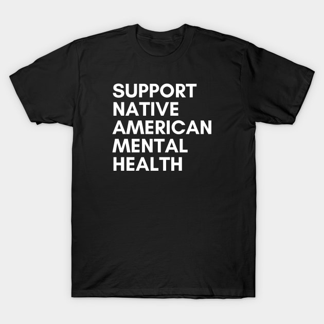 Support Native American Mental Health T-Shirt by mentalhealthlou